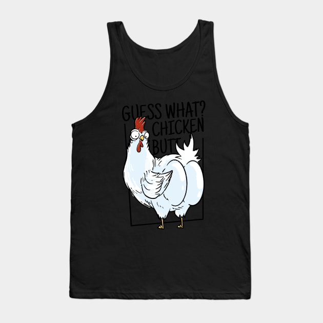 "Guess what? Chicken butt" a chicken showing it's butt cheeks funny sarcastic chicken art Tank Top by AbirAbd